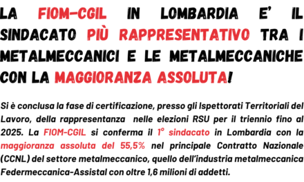 La FIOM-CGIL in Lombardia è il Sindacato più rappresentativo tra i metalmeccanici e le metalmeccaniche con la maggioranza assoluta!